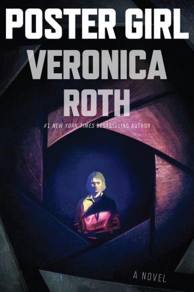 Poster girl : a novel / Veronica Roth.