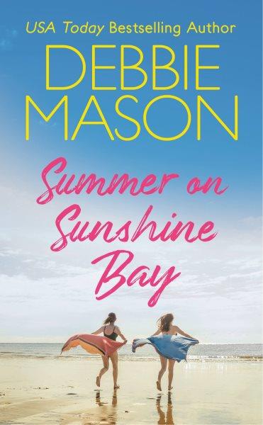 Summer on Sunshine Bay / Debbie Mason.
