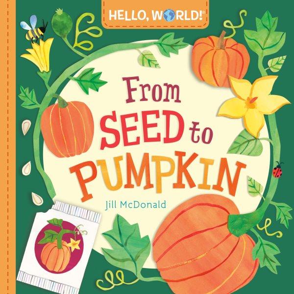 Hello, World! From Seed to Pumpkin.