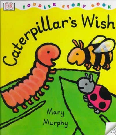 Caterpillar's wish / Mary Murphy.