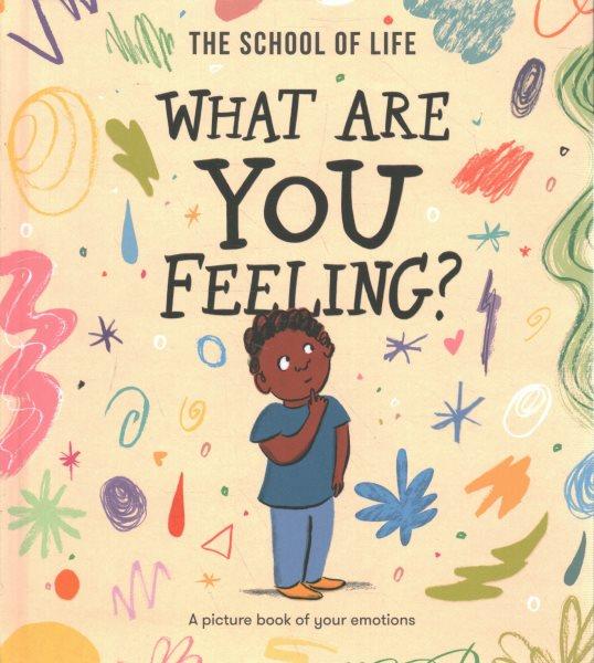 What are you feeling? / illustrated by Daniel Gray-Barnett.
