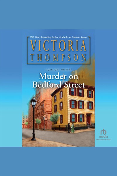 Murder on Bedford Street : Gaslight Mystery (Harrison) [electronic resource] / Victoria Thompson.