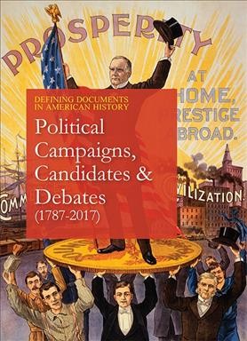 Political campaigns, candidates & debates (1787-2017) / editor, Michael Shally-Jensen.