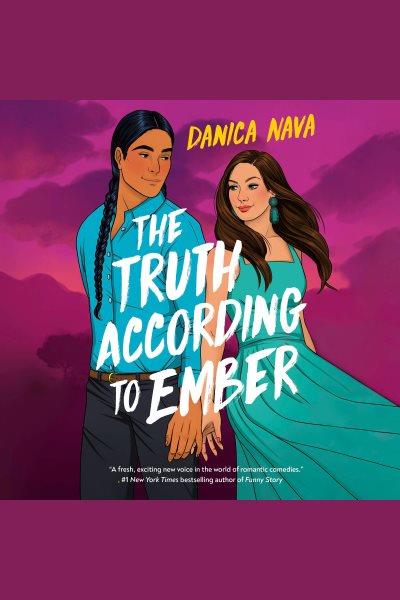 The truth according to Ember / Danica Nava.