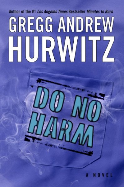 Do no harm / Gregg Andrew Hurwitz.