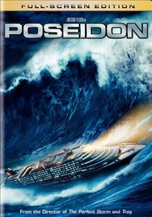 Poseidon [videorecording] / Warner Bros. Pictures presents in association with Virtual Studios ; a Radiant Production/Next Entertainment/Irwin Allen Productions/Synthesis Entertainment production ; produced by Wolfgang Petersen ... [et al.] ; screenplay by Mark Protosevich ; directed by Wolfgang Petersen.