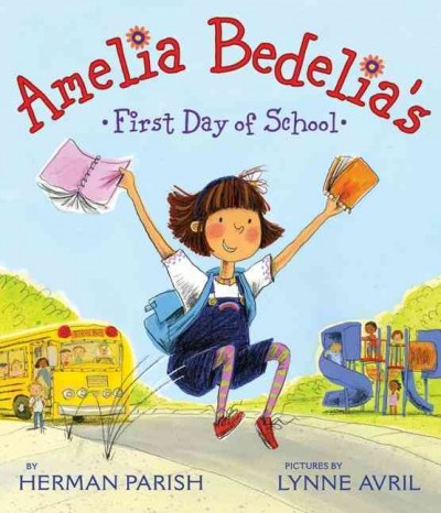 Amelia Bedelia's first day of school / by Herman Parish ; pictures by Lynne Avril.
