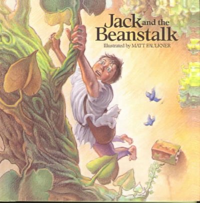 Jack and the beanstalk/ illustrated by Matt Faulkner.