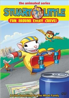 Stuart Little. Fun around every curve! [videorecording] : the animated series / directed by Chuck Klein ... [et al.] ; written by Melody Fox ... [et al.].