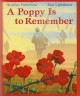 A poppy is to remember / Heather Patterson ; Ron Lightburn, [illustrator]. Cover Image