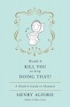 Go to record Would it kill you to stop doing that? : a modern guide to ...