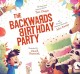The backwards birthday party  Cover Image
