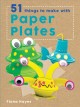 51 things to make with paper plates  Cover Image