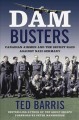 Dam Busters : Canadian airmen and the secret raid against Nazi Germany  Cover Image
