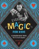 Every day magic for kids : 30 amazing magic tricks that you can do anywhere  Cover Image