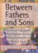 Between fathers and sons : critical incident narratives in the development of men's lives  Cover Image