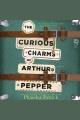 The curious charms of Arthur Pepper : a novel Cover Image