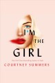 I'm the girl : a novel  Cover Image